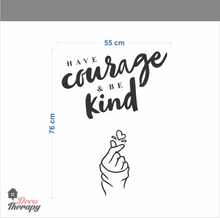 Load image into Gallery viewer, Have Courage Be Kind Wall Sticker