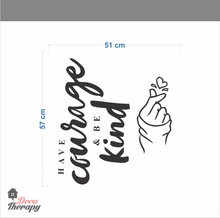 Load image into Gallery viewer, Have Courage Be Kind Wall Sticker