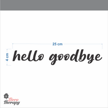 Load image into Gallery viewer, Hello Goodbye On Door Wall Sticker
