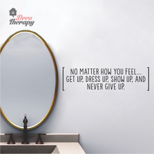 Load image into Gallery viewer, No Matter How You Feel Wall Sticker