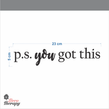 Load image into Gallery viewer, P.S. You Got This Wall Sticker