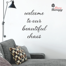 Load image into Gallery viewer, Welcome To Our Beautiful Chaos Wall Sticker
