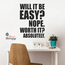 Load image into Gallery viewer, Will It Be Easy Worth Wall Sticker