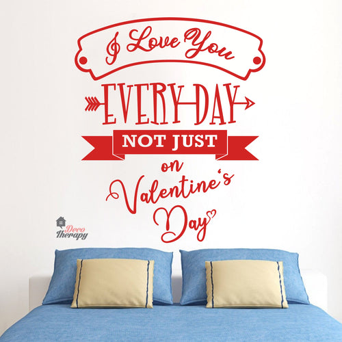 I Love You Everyday Not Just On Valentines Day Wall Decal Decotherapy