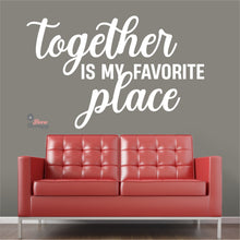 Load image into Gallery viewer, Together Is My Favorite Place Wall Decal Decotherapy