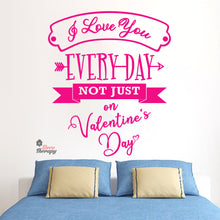 Load image into Gallery viewer, I Love You Everyday Not Just On Valentines Day Wall Decal Decotherapy