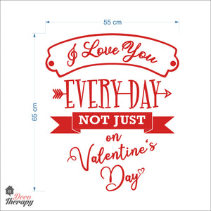 I Love You Everyday Not Just On Valentines Day Wall Decal Decotherapy