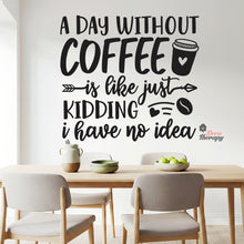 Load image into Gallery viewer, A Day Without Coffee Wall Decal