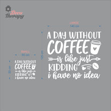 Load image into Gallery viewer, A Day Without Coffee Wall Decal