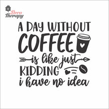 Load image into Gallery viewer, A Day Without Coffee Wall Decal