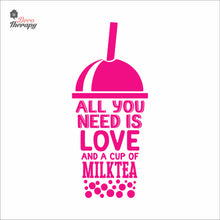 Load image into Gallery viewer, All You Need Is Love And A Cup Of Milktea Wall Decal Decotherapy
