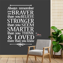 Load image into Gallery viewer, Always Remember You Are Braver Stronger Smarter &amp; Loved Wall Decal Decotherapy