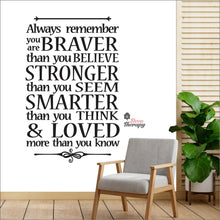 Load image into Gallery viewer, Always Remember You Are Braver Stronger Smarter &amp; Loved Wall Decal Decotherapy