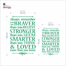Load image into Gallery viewer, Always Remember You Are Braver Stronger Smarter &amp; Loved Wall Decal Decotherapy