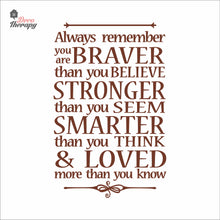 Load image into Gallery viewer, Always Remember You Are Braver Stronger Smarter &amp; Loved Wall Decal Decotherapy