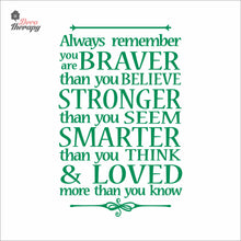 Load image into Gallery viewer, Always Remember You Are Braver Stronger Smarter &amp; Loved Wall Decal Decotherapy