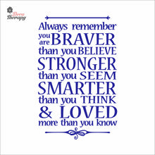 Load image into Gallery viewer, Always Remember You Are Braver Stronger Smarter &amp; Loved Wall Decal Decotherapy
