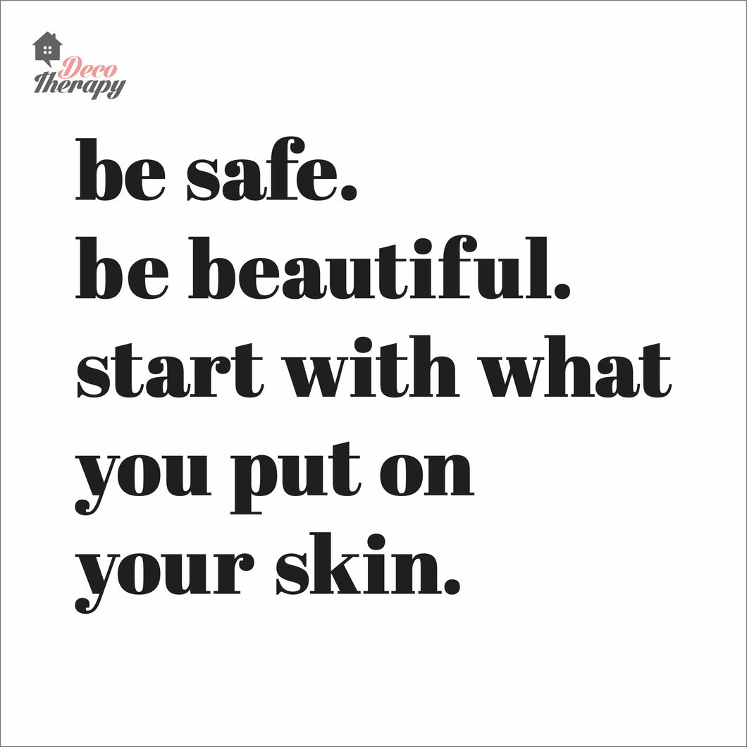 Be Safe Beautiful Start With What You Put On Skin Wall Decal Decotherapy