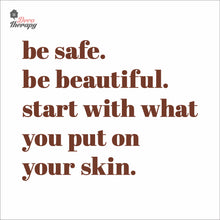 Load image into Gallery viewer, Be Safe Beautiful Start With What You Put On Skin Wall Decal Decotherapy