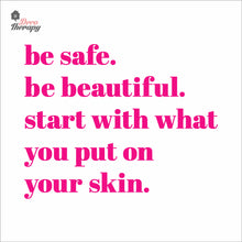 Load image into Gallery viewer, Be Safe Beautiful Start With What You Put On Skin Wall Decal Decotherapy