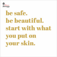 Load image into Gallery viewer, Be Safe Beautiful Start With What You Put On Skin Wall Decal Decotherapy