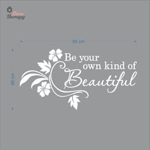 Load image into Gallery viewer, Be Your Own Kind of Beautiful Wall Decal Decotherapy