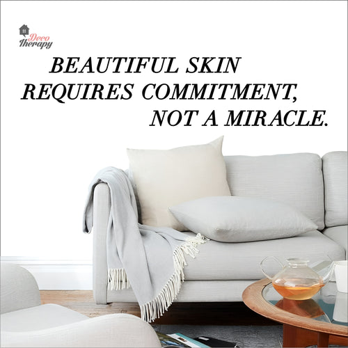 Beautiful Skin Requires Commitment Not A Miracle Wall Decal Decotherapy