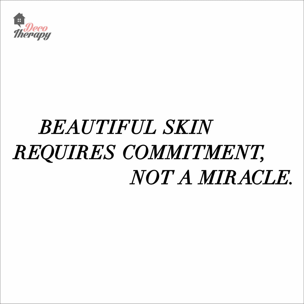 Beautiful Skin Requires Commitment Not A Miracle Wall Decal Decotherapy