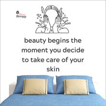 Load image into Gallery viewer, Beauty Begins The Moment You Decide To Take Care Of Your Skin Wall Decal Decotherapy (Copy)