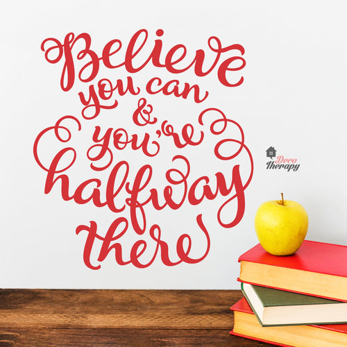 Believe You Can You're Halfway There Wall Decal Decotherapy