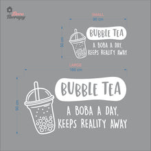 Load image into Gallery viewer, Bubble Tea A Boba A Day Keeps Reality Away Milktea Wall Decal Decotherapy