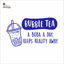 Load image into Gallery viewer, Bubble Tea A Boba A Day Keeps Reality Away Milktea Wall Decal Decotherapy