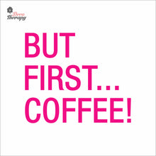 Load image into Gallery viewer, But First Coffee Wall Decal Decotherapy
