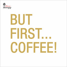 Load image into Gallery viewer, But First Coffee Wall Decal Decotherapy