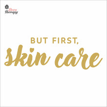 Load image into Gallery viewer, But First Skin Care Wall Decal Decotherapy