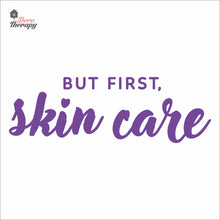 Load image into Gallery viewer, But First Skin Care Wall Decal Decotherapy