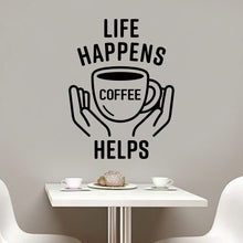 Load image into Gallery viewer, Life Happens Coffee Helps V3 Wall Decal