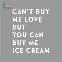 Load image into Gallery viewer, Can't Buy Me Love But You Can Buy Me Ice Cream Wall Decal Decotherapy