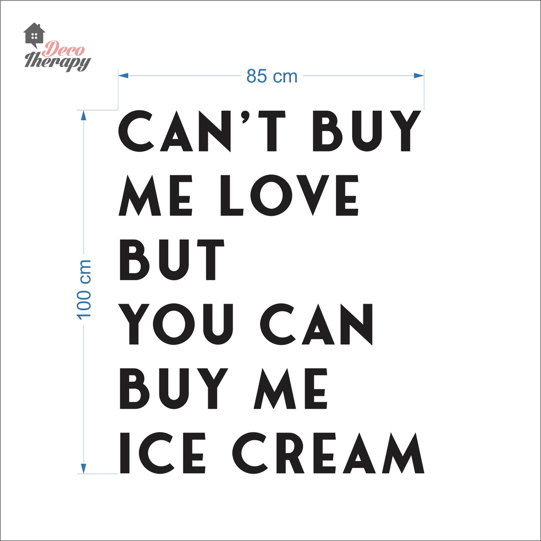 Can't Buy Me Love But You Can Buy Me Ice Cream Wall Decal Decotherapy