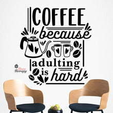 Load image into Gallery viewer, Coffee Because Adulting Is Hard Wall Decal Decotherapy