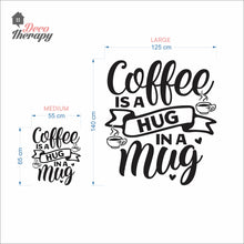 Load image into Gallery viewer, Coffee Is A Hug In A Mug Wall Wall Decal
