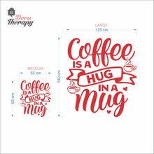 Load image into Gallery viewer, Coffee Is A Hug In A Mug Wall Wall Decal
