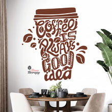 Load image into Gallery viewer, Coffee Is Always A Good Idea Wall Decal Decotherapy