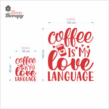 Load image into Gallery viewer, Coffee Is My Love Language Wall Decal