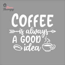 Load image into Gallery viewer, Coffee Always A Good Idea Bean Hot Cup Wall Decal