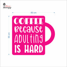 Load image into Gallery viewer, Coffee Because Adulting Is Hard In A Mug Wall Decal Decotherapy