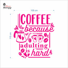 Load image into Gallery viewer, Coffee Because Adulting Is Hard Wall Decal Decotherapy