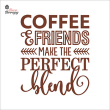 Load image into Gallery viewer, Coffee &amp; Friends Make The Perfect Blend Wall Decal Decotherapy