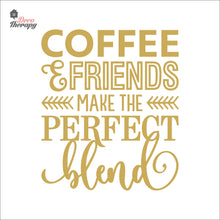 Load image into Gallery viewer, Coffee &amp; Friends Make The Perfect Blend Wall Decal Decotherapy