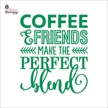 Load image into Gallery viewer, Coffee &amp; Friends Make The Perfect Blend Wall Decal Decotherapy